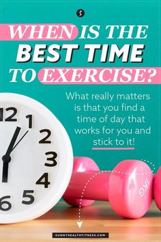 a clock with the words when is the best time to exercise? what really matters that you find a time of day that works for you and stick to it