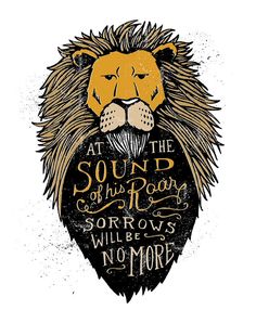 a black and white drawing of a lion with the words at the sound of his roar