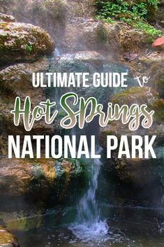 the ultimate guide to hot springs national park