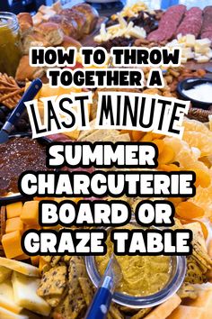 a platter full of cheese and crackers with the words how to throw a last minute summer charcuterie board or graze table