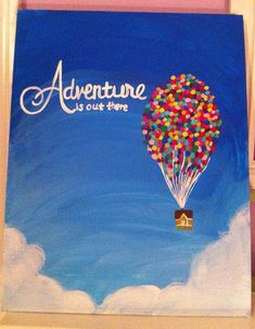 an acrylic painting of a hot air balloon with the words adventure is out there