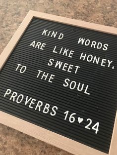 a sign that reads kind words are like honey, sweet to the soul provers 16 24