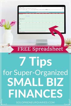 a computer with the text 7 tips for super organized small biz finance