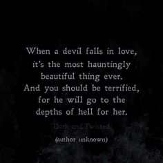 an image with the quote when a devil falls in love, it's the most hauntingly beautiful thing ever