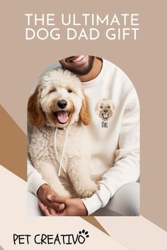 a man is holding his dog in front of him with the words, the ultimate dog dad