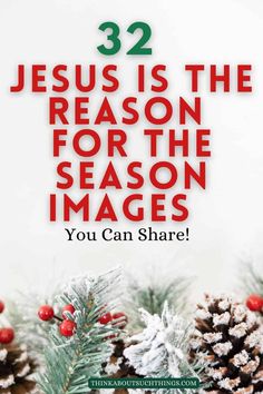 christmas decorations with the words 32 jesus is the reason for the season images you can share