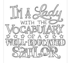 i'm a lady with the vocably of a well - education sailor