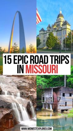 a collage of photos with the words, 15 epic road trips in missouri on it