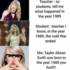 an image of taylor swift singing on stage with caption that reads, teacher so students tell me what happened in the year 1989