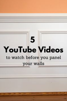 a white wall with the words 5 youtube videos to watch before you panel your walls