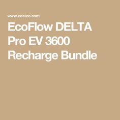 ecoflow delta pro ev 3500 recharge bundle with the text ecoflow delta