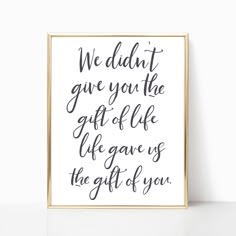 a black and white print with the words we didn't give you the gift of life