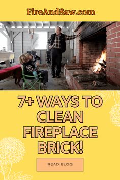 a man standing in front of a fire place with the words 7 ways to clean fireplace brick