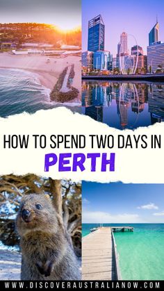 the words how to spend two days in perth with pictures of buildings and water