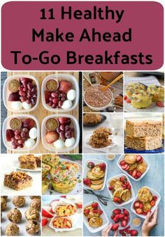 collage of healthy make - ahead breakfasts with text overlay that reads 11 healthy make - ahead to - go breakfasts