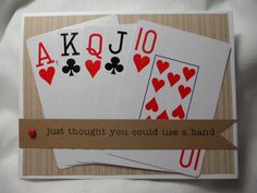 four playing cards that say, just thought you could use a hand