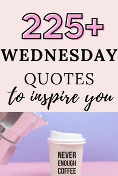 coffee cup with the words 25 + wednesday quotes to inspire you on it and an image of