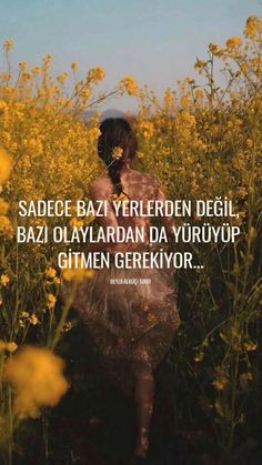 a woman in a field with yellow flowers and the words, sadece bazi verlenden deglii