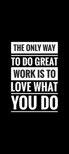 The only way to do great work is to love what you do.

#work #success #love #great #selfdiscipline #motivation #quote #wallpaper #hd Motivation Quote Wallpaper, Success Quotes And Sayings, Business Growth Quotes, Inspirational Quotes For Students, Happy Motivation, Quote Wallpaper, Work Success, Achievement Quotes, Instagram Dp