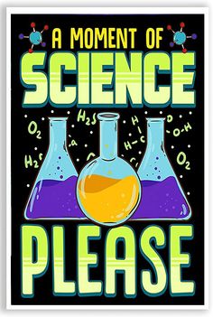 a poster that says, a moment of science please with two flasks filled with liquid