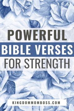 blue roses with the words powerful bible verses for strength