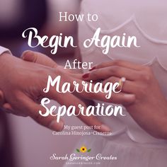 two people holding hands with text overlaying how to begin again after marriage separation