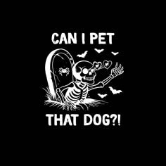 a black and white image with the words can i pet that dog? on it