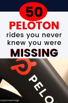 the words, 50 peloton rides you never knew you were missing are shown in red and black