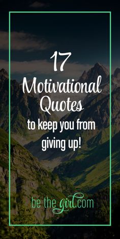 mountains with the text 17 motivational quotes to keep you from giving up