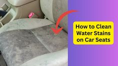 how to clean water stains on car seats