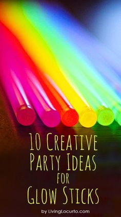 rainbow colored straws with text overlay that reads 10 creative party ideas for glow sticks