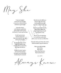 a poem written in cursive writing on white paper with the words, may she always know