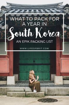 a woman sitting on steps in front of a building with the words what to pack for south korea an epic packing list