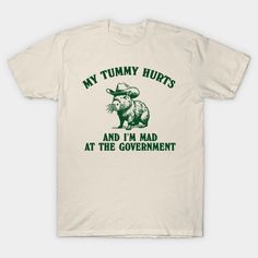 My Tummy Hurts And I'm MAD At The Government Vintage Style Shirt, Retro Cartoon T Shirt, Weird T Shirt, Meme T Shirt, Cabybara -- Choose from our vast selection of Crewneck and V-Neck T-Shirts to match with your favorite design to make the perfect graphic T-Shirt. Pick your favorite: Classic, Boxy, Tri-Blend, V-Neck, or Premium. Customize your color! For men and women. My Tummy Hurts, Tummy Hurts, Meme Shirts, Im Mad, Retro Cartoon, Cartoon T Shirt, Retro Cartoons