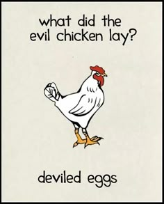 an image of a chicken saying what did the evil chicken lay?