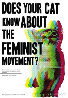 a poster with the words does your cat know about the feminist movement?