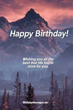 a birthday card with the words, happy birthday wishing you all the best that life has in store for you