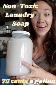 a woman holding a jar of soap in front of her face and the words non - tonic laundry soap 75 cents a gallon