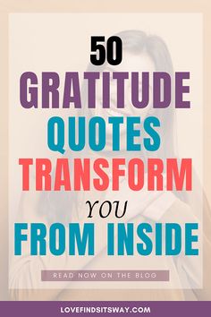 a woman with her hands on her chest and the words 50 gratitude quotes transform you from inside