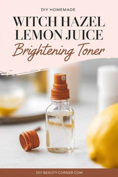 DIY Brightening Witch Hazel & Lemon Toner Lemon Toner, Benefits Of Witch Hazel, Lemon Skin, Natural Toner, Effective Skin Care Products, Tighten Pores, Daily Skin Care Routine, Skin Care Recipes