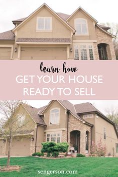 a house with text overlay that reads learn how to get your house ready to sell