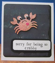 a card with an image of a crab and the words sorry for being so craby