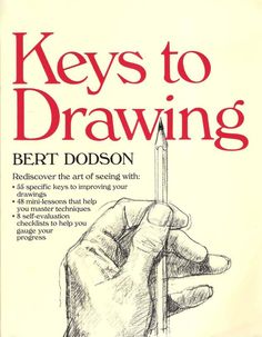 a book cover for keys to drawing by bert dodson, with a hand holding a pencil