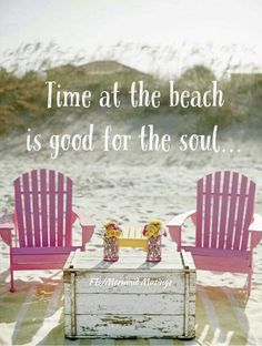 two pink chairs sitting on top of a beach next to the ocean with a quote