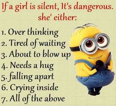 a minion with the words if a girl is silent, it's dangerous to see