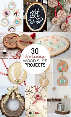 various wood slice projects are featured in this collage with the words 30 holiday wood slice projects