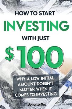 money with the words how to start investing with just $ 100