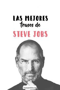 steve jobs with the words las mejores frases de steve jobs on it