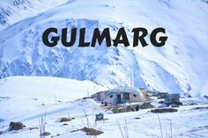 the word gulamarg is written in black over an image of a snow covered mountain