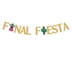 a banner that says final fiesta hanging from a string with cactuses and poodles